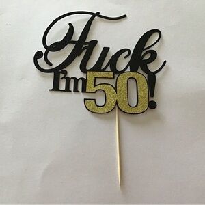 F**k I'm 50! Cake Topper - 50th Birthday Cake Topper - Funny - Brand New